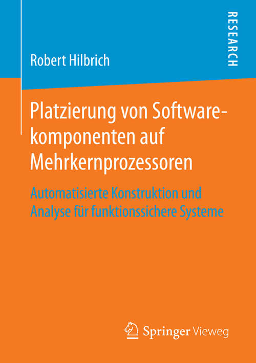 Book cover of Platzierung von Softwarekomponenten auf Mehrkernprozessoren: Automatisierte Konstruktion und Analyse für funktionssichere Systeme (1. Aufl. 2015)