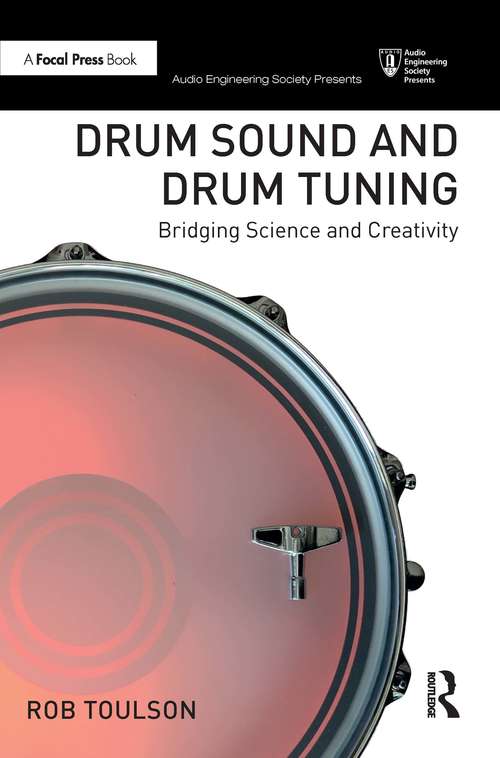 Book cover of Drum Sound and Drum Tuning: Bridging Science and Creativity (Audio Engineering Society Presents)