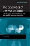 Book cover of The biopolitics of the war on terror: Life struggles, liberal modernity and the defence of logistical societies (PDF) (Reappraising the Political)