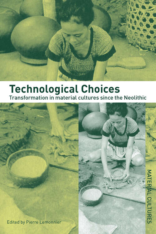 Book cover of Technological Choices: Transformation in Material Cultures Since the Neolithic (Material Cultures)