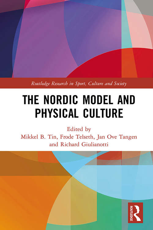 Book cover of The Nordic Model and Physical Culture (Routledge Research in Sport, Culture and Society)