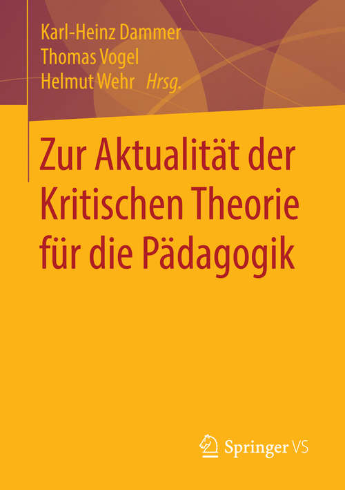 Book cover of Zur Aktualität der Kritischen Theorie für die Pädagogik (1. Aufl. 2016)