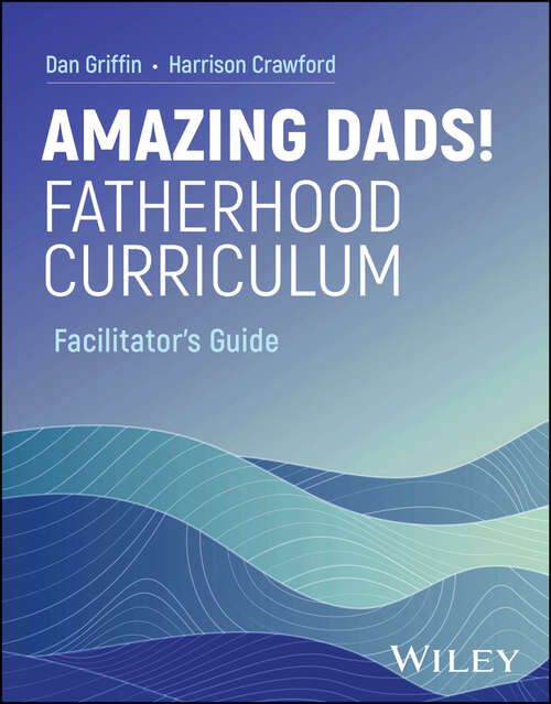 Book cover of Amazing Dads! Fatherhood Curriculum, Facilitator's Guide
