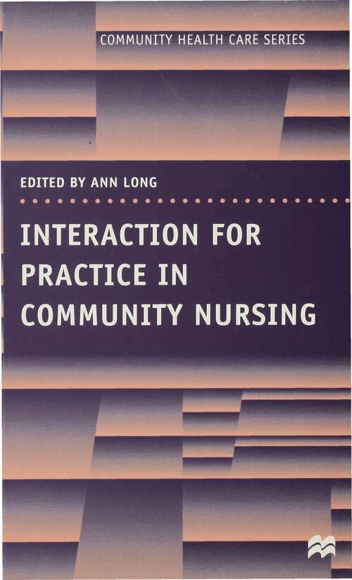 Book cover of Interaction for Practice in Community Nursing (1st ed. 1999) (Community Health Care Series)