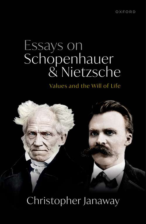 Book cover of Essays on Schopenhauer and Nietzsche: Values and the Will of Life