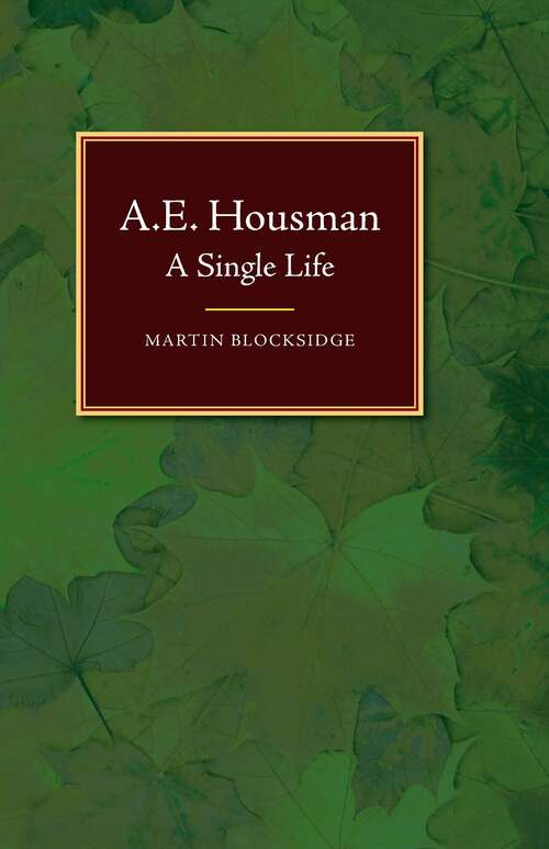 Book cover of A. E. Housman: A Single Life