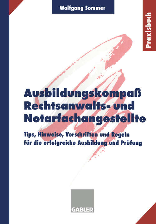 Book cover of Ausbildungskompaß Rechtsanwalts- und Notarfachangestellte: Tips, Hinweise, Vorschriften und Regeln für die erfolgreiche Ausbildung und Prüfung (1998)