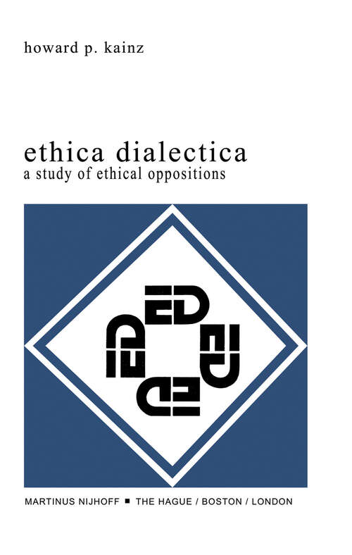 Book cover of Ethica Dialectica: A Study of Ethical Oppositions (1979)