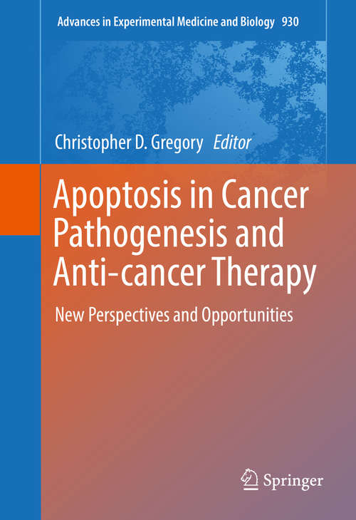 Book cover of Apoptosis in Cancer Pathogenesis and Anti-cancer Therapy: New Perspectives and Opportunities (1st ed. 2016) (Advances in Experimental Medicine and Biology #930)
