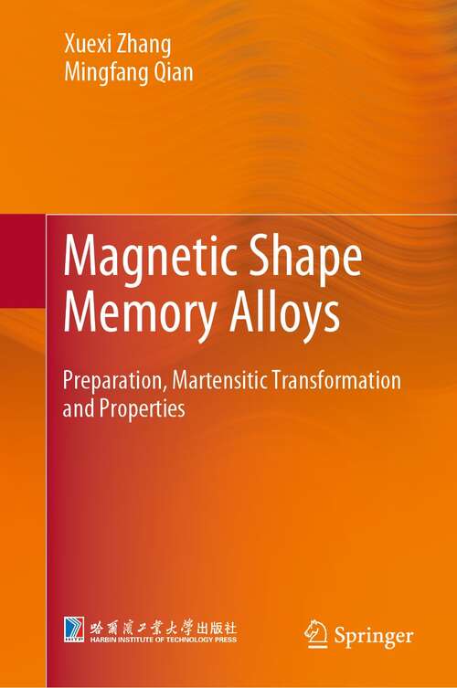 Book cover of Magnetic Shape Memory Alloys: Preparation, Martensitic Transformation and Properties (1st ed. 2022)