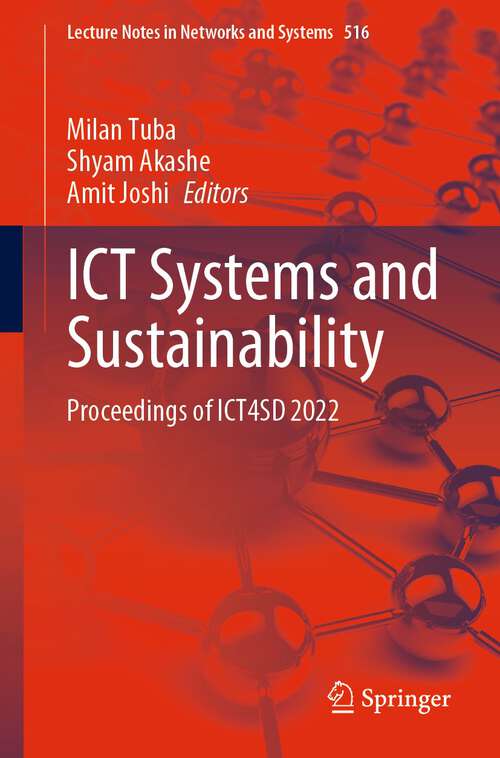 Book cover of ICT Systems and Sustainability: Proceedings of ICT4SD 2022 (1st ed. 2023) (Lecture Notes in Networks and Systems #516)