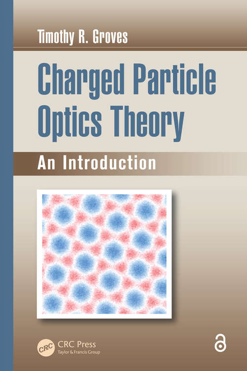 Book cover of Charged Particle Optics Theory: An Introduction (Optical Sciences and Applications of Light)