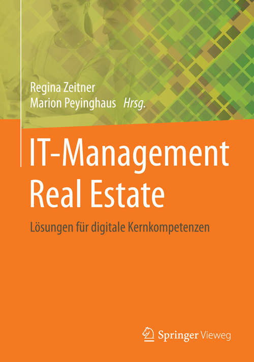 Book cover of IT-Management Real Estate: Lösungen für digitale Kernkompetenzen (1. Aufl. 2015)