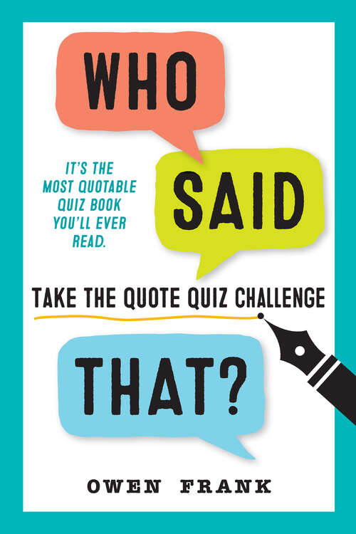 Book cover of Who Said That?: Take the Quote Quiz Challenge