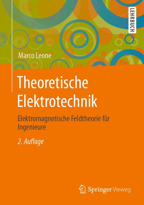 Book cover of Theoretische Elektrotechnik: Elektromagnetische Feldtheorie für Ingenieure (2. Aufl. 2020)