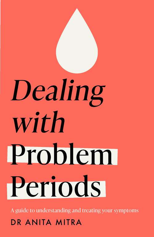 Book cover of Dealing with Problem Periods (Headline Health series): A guide to understanding and treating your symptoms
