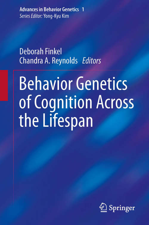 Book cover of Behavior Genetics of Cognition Across the Lifespan (2014) (Advances in Behavior Genetics #1)