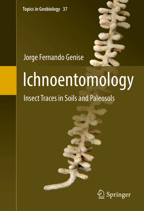 Book cover of Ichnoentomology: Insect Traces in Soils and Paleosols (Topics in Geobiology #37)