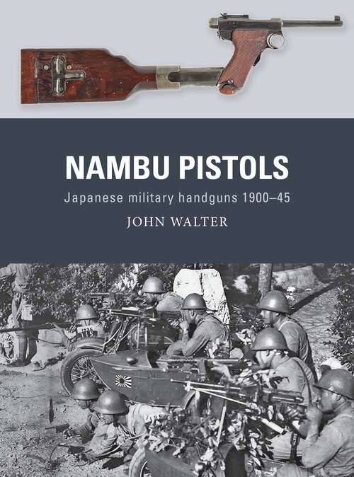 Book cover of Nambu Pistols: Japanese military handguns 1900–45 (Weapon)