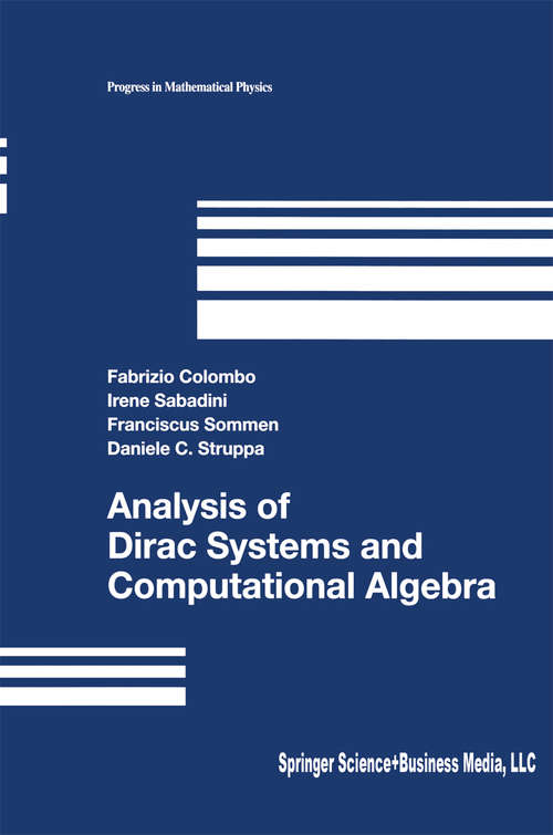 Book cover of Analysis of Dirac Systems and Computational Algebra (2004) (Progress in Mathematical Physics #39)