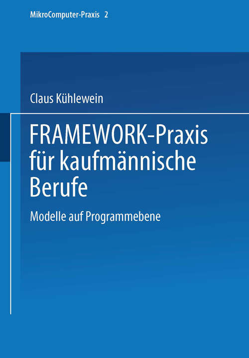 Book cover of FRAMEWORK-Praxis für kaufmännische Berufe: Modelle auf Programmebene (1990) (MikroComputer-Praxis)