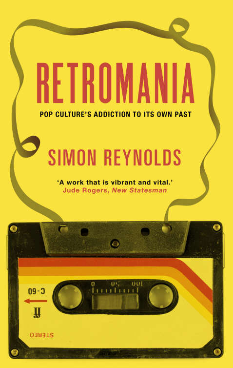 Book cover of Retromania: Pop Culture's Addiction to its Own Past (Main)