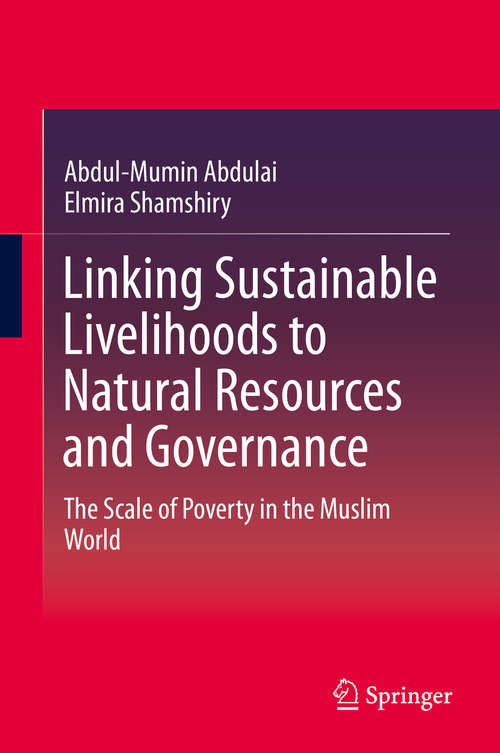 Book cover of Linking Sustainable Livelihoods to Natural Resources and Governance: The Scale of Poverty in the Muslim World (2014)