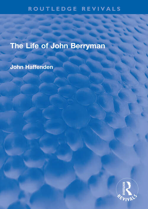 Book cover of The Life of John Berryman (Routledge Revivals)
