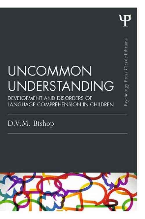 Book cover of Uncommon Understanding: Development and disorders of language comprehension in children (Psychology Press & Routledge Classic Editions)