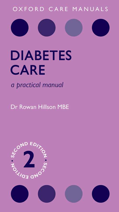 Book cover of Diabetes Care: A Practical Manual (2) (Oxford Care Manuals)