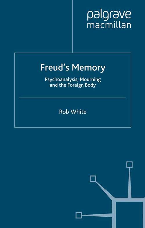 Book cover of Freud's Memory: Psychoanalysis, Mourning and the Foreign Body (2008) (Language, Discourse, Society)