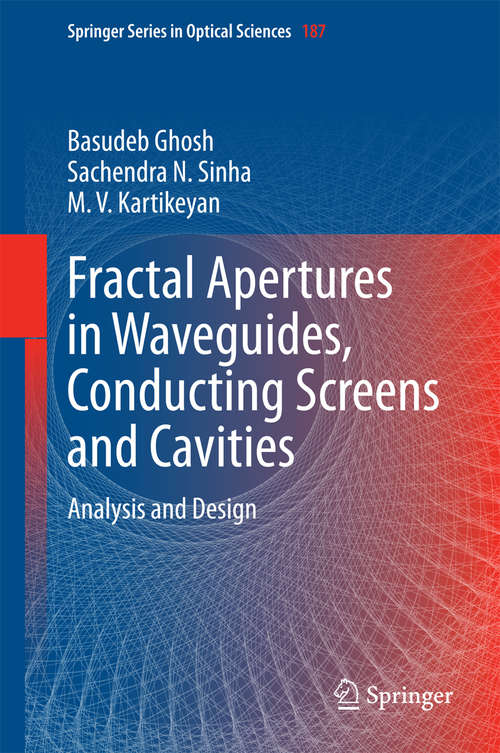 Book cover of Fractal Apertures in Waveguides, Conducting Screens and Cavities: Analysis and Design (2014) (Springer Series in Optical Sciences #187)