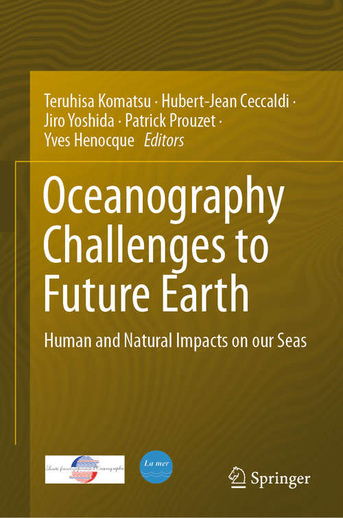 Book cover of Oceanography Challenges to Future Earth: Human and Natural Impacts on our Seas (1st ed. 2019)