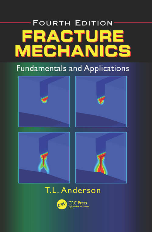 Book cover of Fracture Mechanics: Fundamentals and Applications, Fourth Edition (4)