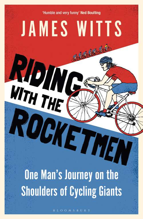 Book cover of Riding With The Rocketmen: One Man's Journey on the Shoulders of Cycling Giants
