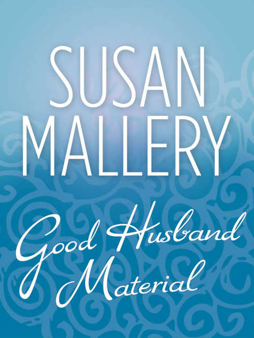 Book cover of Good Husband Material (ePub First edition) (Hometown Heartbreakers #7)