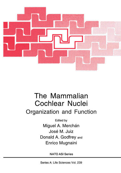 Book cover of The Mammalian Cochlear Nuclei: Organization and Function (1993) (Nato Science Series A: #239)