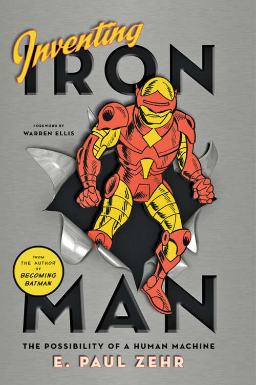 Book cover of Inventing Iron Man: The Possibility of a Human Machine