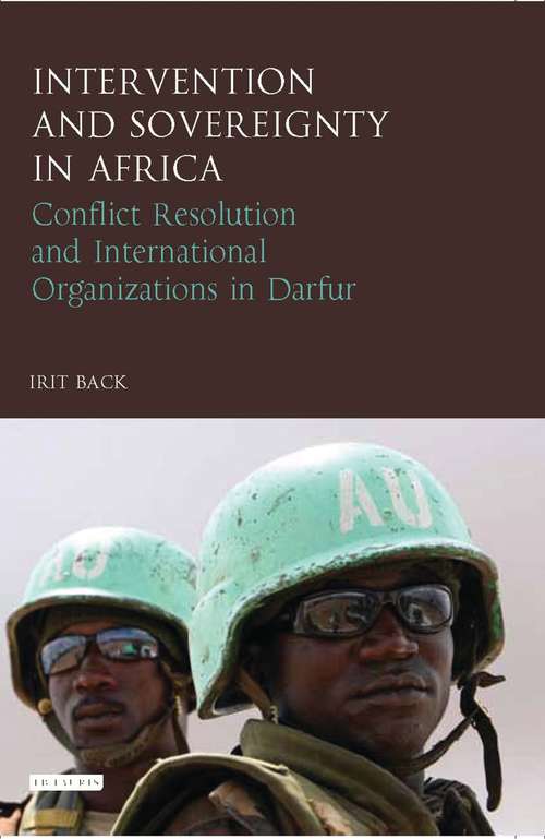 Book cover of Intervention and Sovereignty in Africa: Conflict Resolution and International Organisations in Darfur (International Library of African Studies)