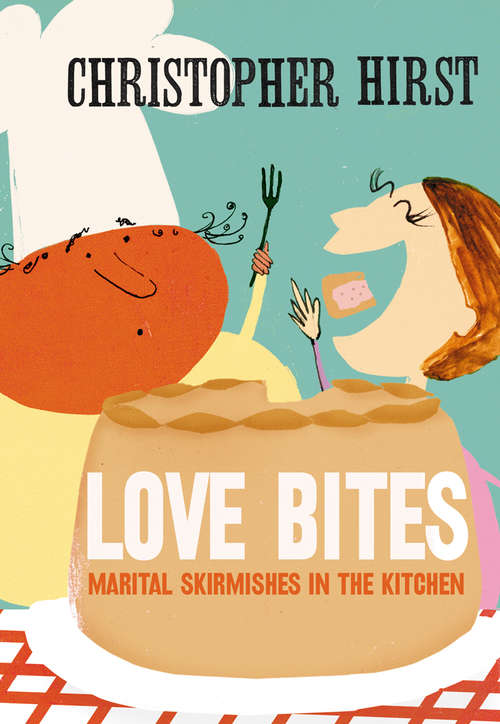 Book cover of Love Bites: Marital Skirmishes In The Kitchen (ePub edition)