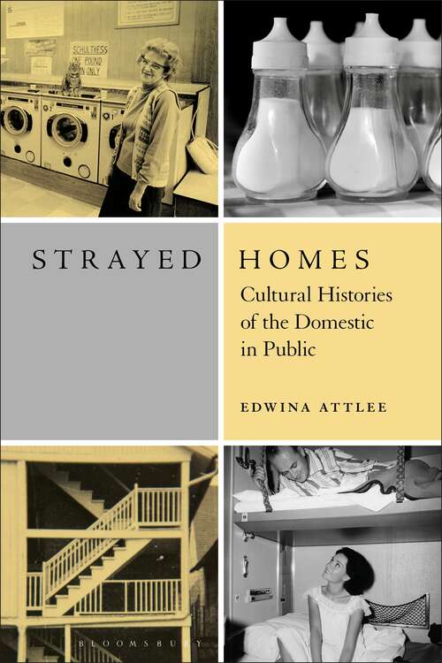 Book cover of Strayed Homes: Cultural Histories of the Domestic in Public