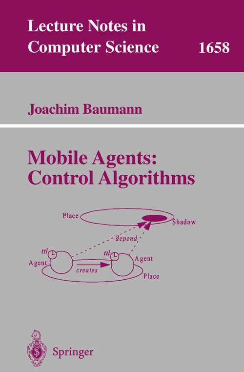Book cover of Mobile Agents: Control Algorithms (2000) (Lecture Notes in Computer Science #1658)