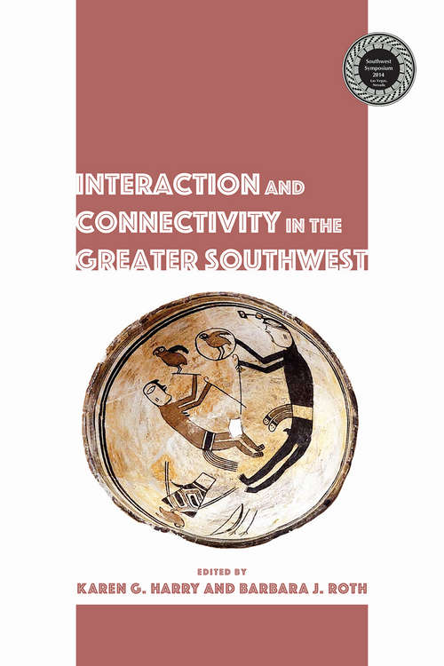 Book cover of Interaction and Connectivity in the Greater Southwest (Proceedings of SW Symposium)