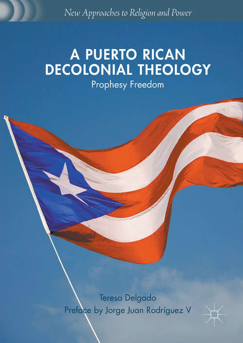 Book cover of A Puerto Rican Decolonial Theology: Prophesy Freedom