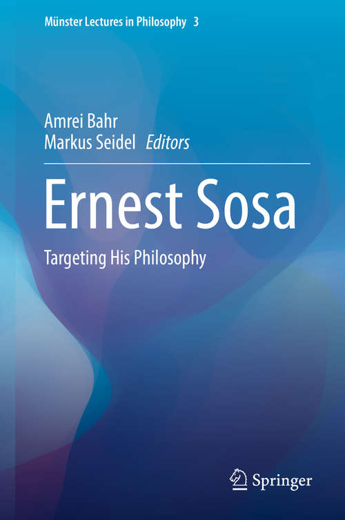 Book cover of Ernest Sosa: Targeting His Philosophy (1st ed. 2016) (Münster Lectures in Philosophy #3)