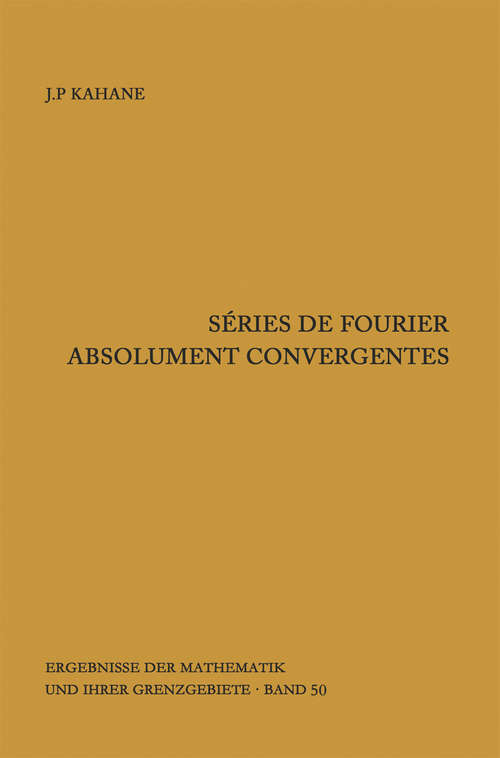 Book cover of Séries de Fourier absolument convergentes (1ère éd. 1970) (Ergebnisse der Mathematik und ihrer Grenzgebiete. 2. Folge #50)