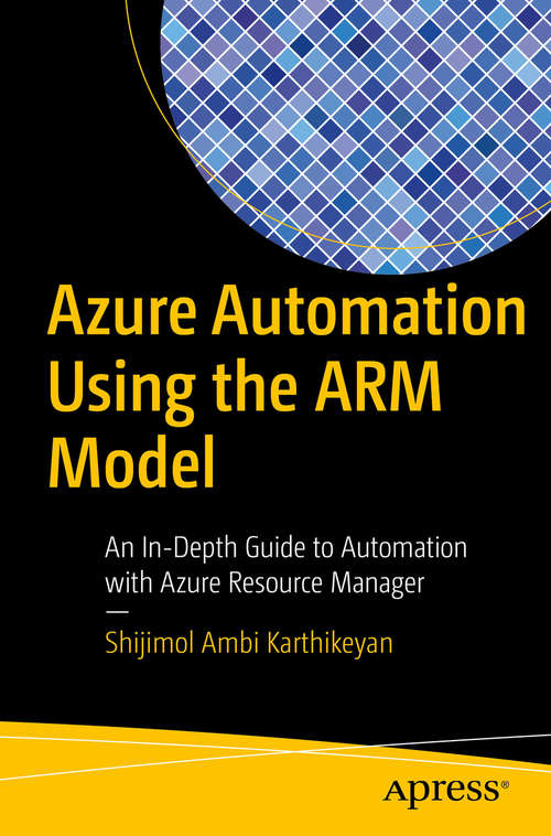 Book cover of Azure Automation Using the ARM Model: An In-Depth Guide to Automation with Azure Resource Manager