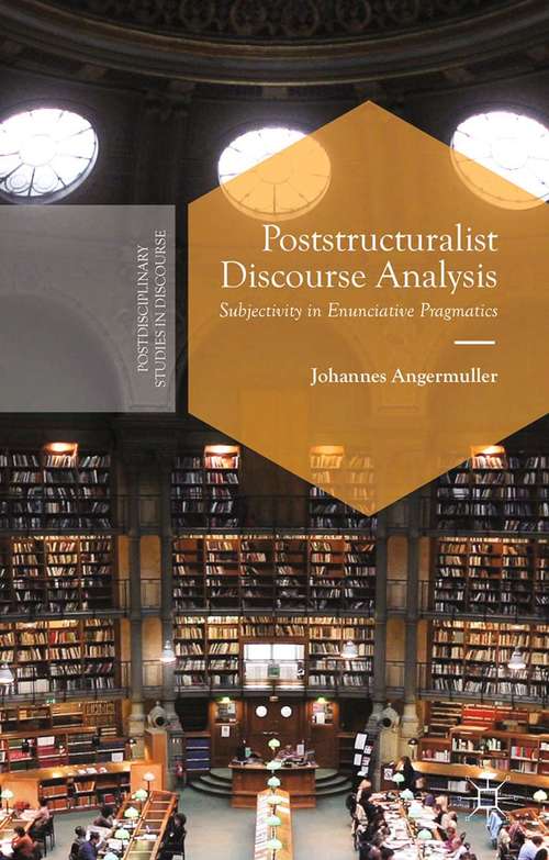 Book cover of Poststructuralist Discourse Analysis: Subjectivity in Enunciative Pragmatics (2014) (Postdisciplinary Studies in Discourse)