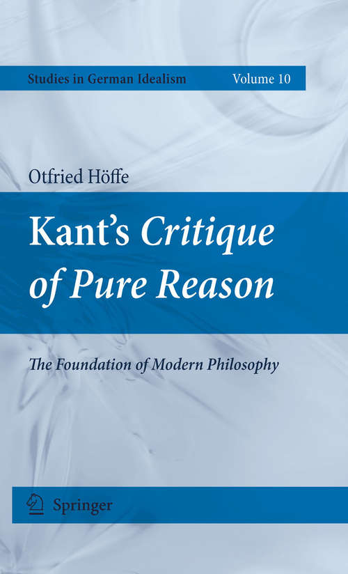 Book cover of Kant's Critique of Pure Reason: The Foundation of Modern Philosophy (2009) (Studies in German Idealism #10)
