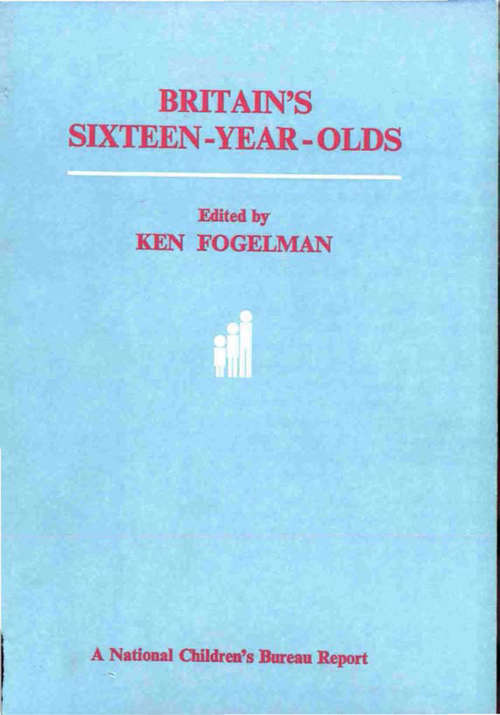Book cover of Britain's Sixteen-Year-Olds: Preliminary findings from the third follow up of the National Child Development Study (1958 Cohort) (PDF)
